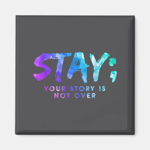 Your Story Is Not Over Stay Suicide Prevention Awa Magnet