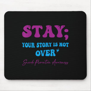 Your Story Is Not Over Stay Suicide Prevention Awa Mouse Pad