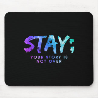 Your Story Is Not Over Stay Suicide Prevention Awa Mouse Pad