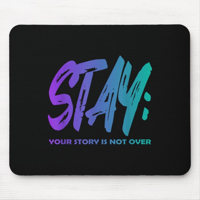 Your Story Is Not Over Stay Suicide Prevention Awa Mouse Pad (Front)