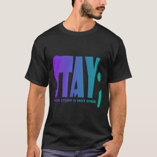 Your Story Is Not Over Stay Suicide Prevention Awa T-Shirt