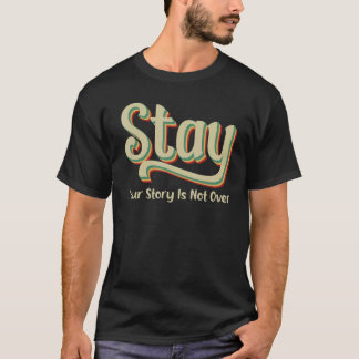 Your Story Is Not Over Stay Suicide Prevention Awa T-Shirt