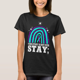 Your Story Is Not Over Stay Suicide Prevention Rai T-Shirt
