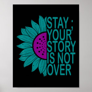 Your Story Is Not Over Stay Suicide Prevention Sun Poster