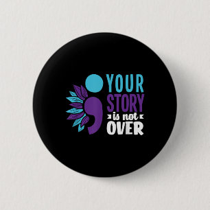 Your Story Is Not Over Support Suicide Prevention 2 Inch Round Button