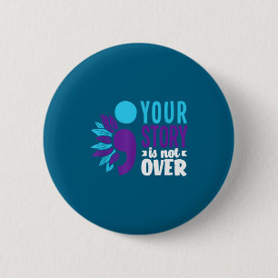 Your Story Is Not Over Suprt Suicide Prevention Aw 2 Inch Round Button