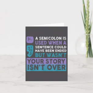 Your Story Isn't Over A Semicolon Is Used Your Sto Card