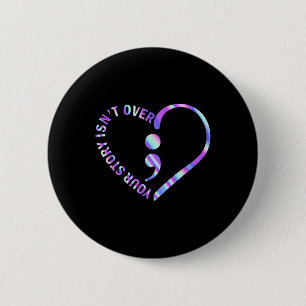 Your Story Isnt Over Suicide Prevention Awareness 2 Inch Round Button