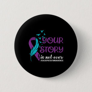 Your Story Isnt Over, Suicide Prevention Awareness 2 Inch Round Button