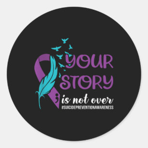 Your Story Isnt Over, Suicide Prevention Awareness Classic Round Sticker