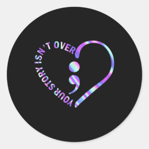 Your Story Isnt Over Suicide Prevention Awareness Classic Round Sticker