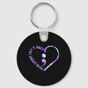 Your Story Isn't Over Suicide Prevention Awareness Keychain