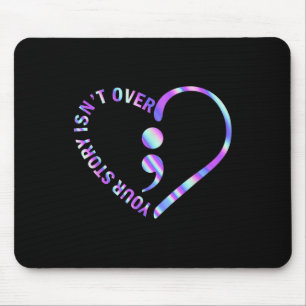 Your Story Isnt Over Suicide Prevention Awareness Mouse Pad