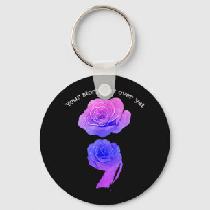 Your Story Isnt Over Yet Suicide Awareness Semicol Keychain