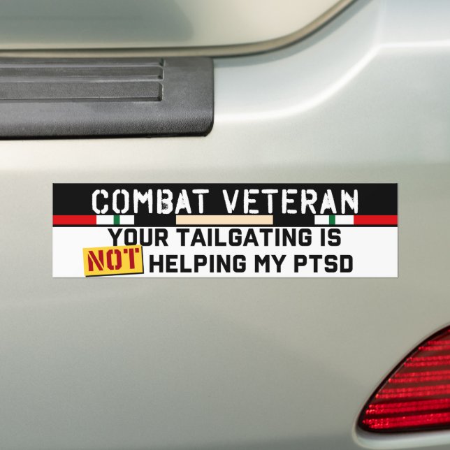 Your Tailgating Is Not Helping My PTSD Iraq Vet Bumper Sticker (On Car)