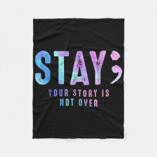 Your Tee Story Is Not Suicide Over Prevention Stay Fleece Blanket