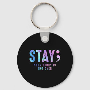 Your Tee Story Is Not Suicide Over Prevention Stay Keychain