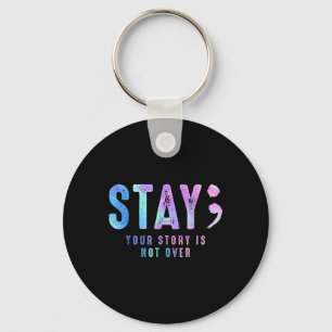 Your Tee Story Is Not Suicide Over Prevention Stay Keychain