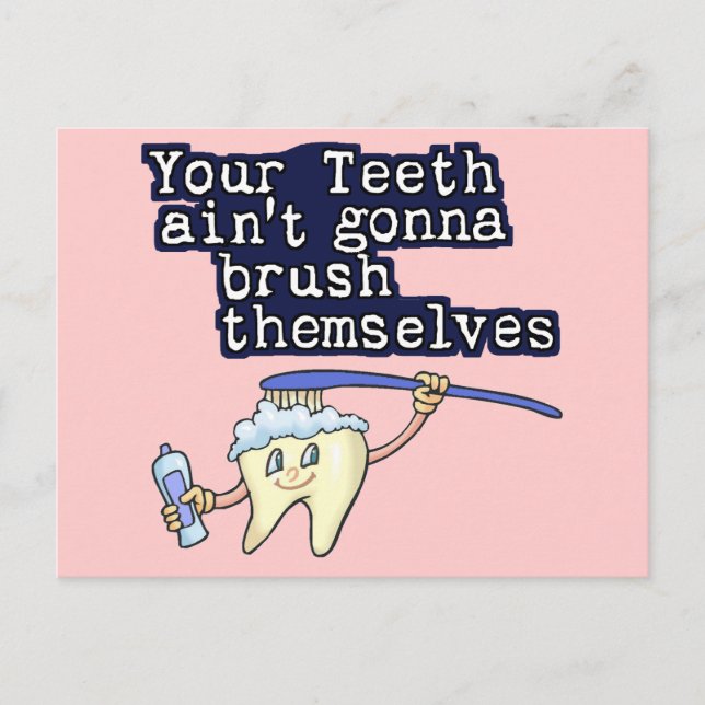 Your Teeth Aint Gonna Brush Themselves Postcard (Front)
