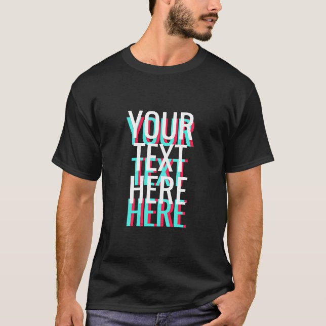Your Text Glitch Effect Custom T-Shirt (Front)