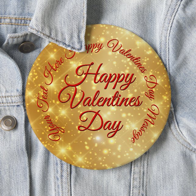 Your TEXT Gold Valentines Day Message Colossal 6 Inch Round Button (In Situ)