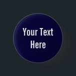 Your Text Here Custom Solid Navy Background Button<br><div class="desc">This product is simple to customize --- just change the text under the “Personalize It” section above.  More customization options such as font styles,  colours and other editing options are available when you click the “Customize it” button above.</div>
