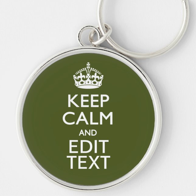 Your Text Keep Calm And on Olive Green Decor Keychain (Front)
