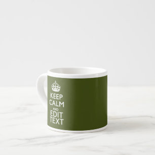 Your Text Keep Calm on Olive Green Decor Espresso Cup