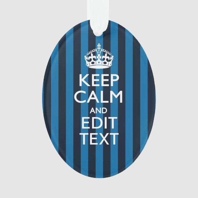 Your Text on Keep Calm Blue Stripes Ornament (Front)