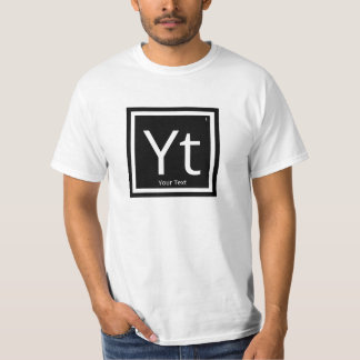 Your Text Personalized Periodic Table Element T-Shirt