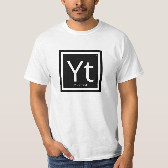 Your Text Personalized Periodic Table Element T-Shirt (Front)