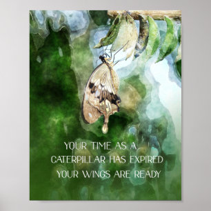 Your Time As Caterpillar Expired Your Wings Ready Poster