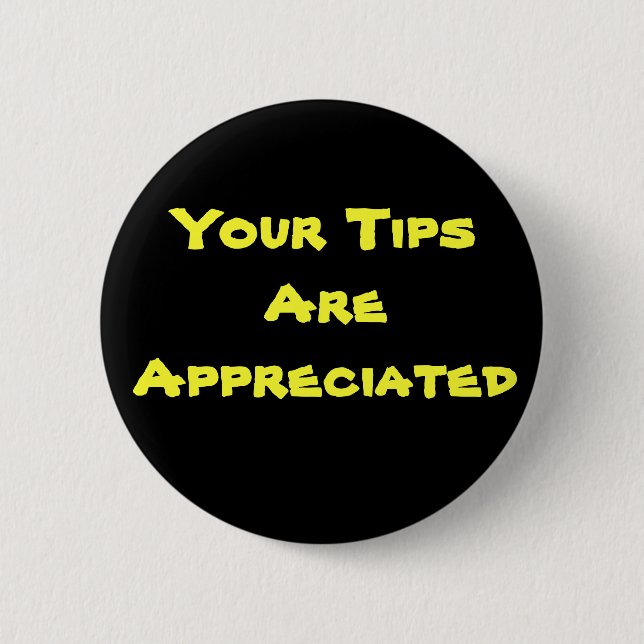 Your Tips Are Appreciated 2 Inch Round Button (Front)