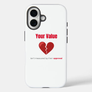 Your Value – Motivational Heart Quote iPhone 16 Ca Case