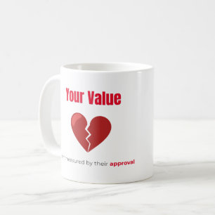 Your Value – Motivational Quote Mug with Heart Des