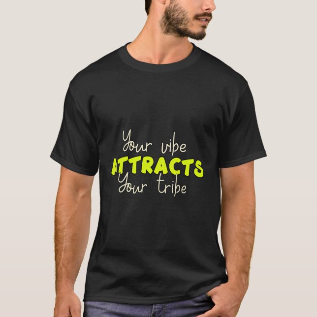 your vibe attract  your tribe T-Shirt (Front)