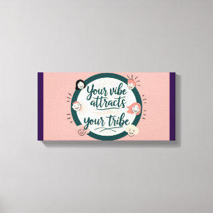 Your Vibe Attracts Your Tribe 2 Canvas Print