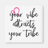 Your Vibe Attracts your Tribe