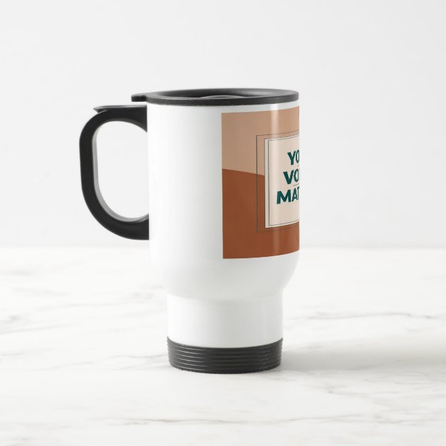 Your Voice Matters 3 Travel Mug (Left)