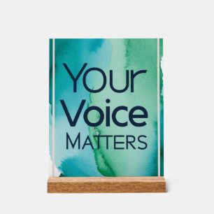 Your Voice Matters Acrylic Sign