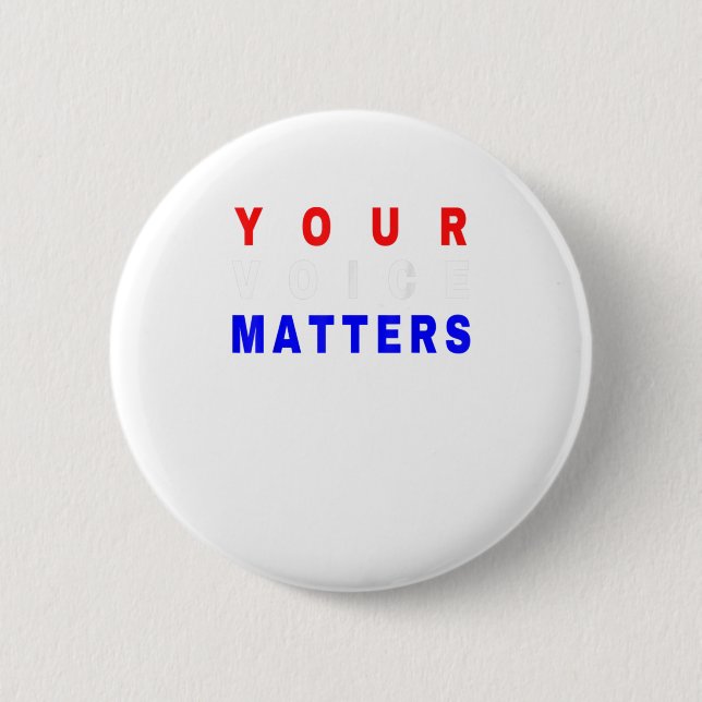 Your Voice Matters - Your Vote Matter 2 Inch Round Button (Front)