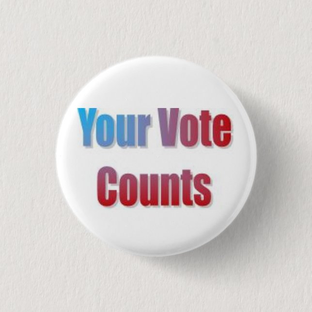 Your Vote Counts 1 Inch Round Button (Front)