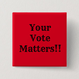 Your Vote Matters!! 2 Inch Square Button