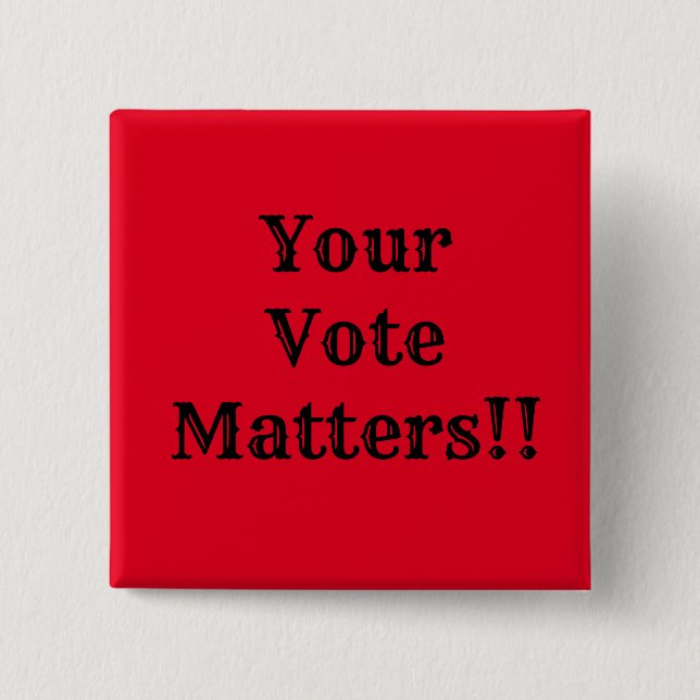 Your Vote Matters!! 2 Inch Square Button (Front)
