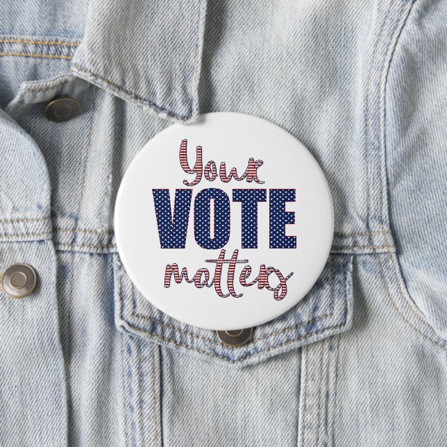 Your Vote Matters USA Elections 4 Inch Round Button (In Situ)