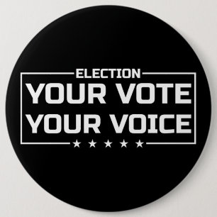 Your Vote Your Voice white font 6 Inch Round Button