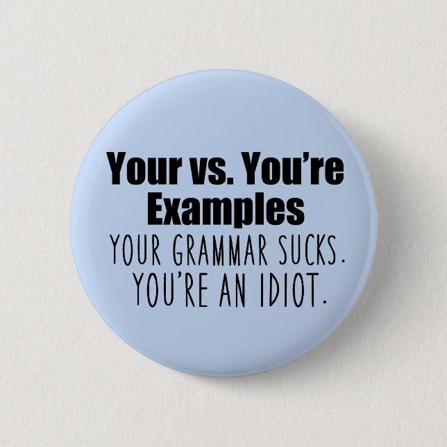 Your vs. You're Funny Grammar 2 Inch Round Button (Front)