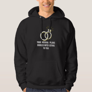 Your Wedding Plans Sarcastic Bride and Groom Sarca Hoodie