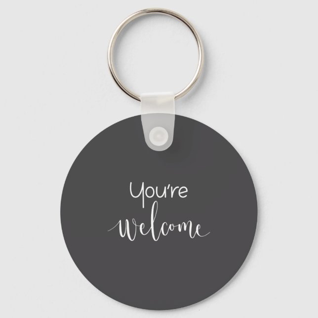 Your Welcome Fun Novelty Saying Quote You're Welco Keychain (Front)