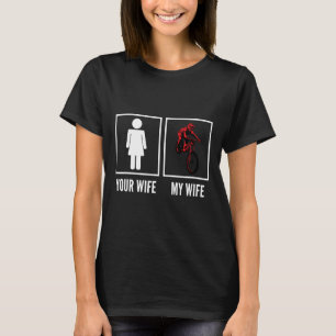 Your Wife My Wife Biker Cyclist Mountain Biking T-Shirt